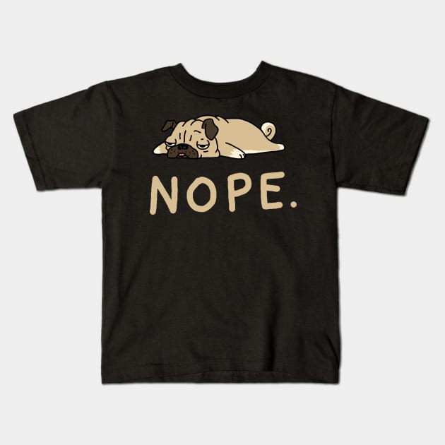 Nope Lazy Pug Kids T-Shirt by vo_maria